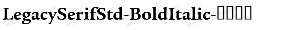 LegacySerifStd-BoldItalic字体转换