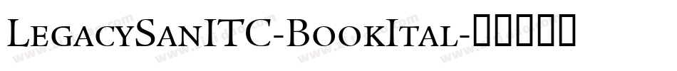 LegacySanITC-BookItal字体转换