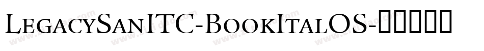 LegacySanITC-BookItalOS字体转换