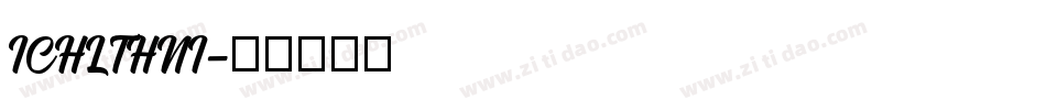 ICHLTHNI字体转换