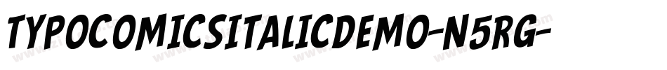 TypoComicsItalicDemo-n5rg字体转换 TypoComicsItalicDemo-n5rg字体转换