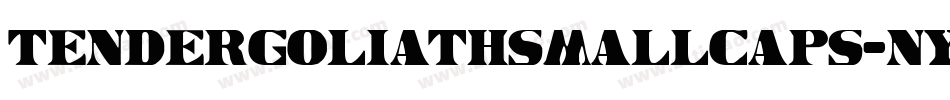 TenderGoliathSmallCaps-nYXP字体转换