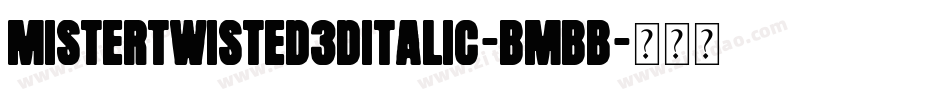 MisterTwisted3DItalic-BMBB字体转换