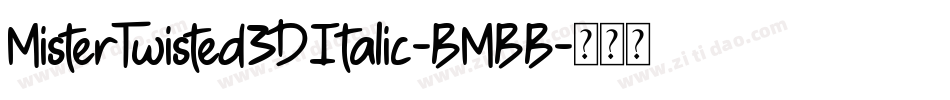 MisterTwisted3DItalic-BMBB字体转换