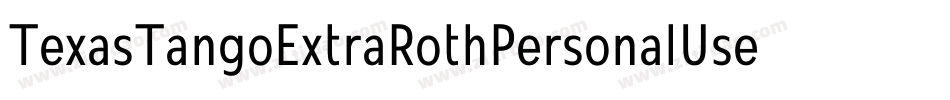 TexasTangoExtraRothPersonalUseCondensedRegular-lG7d字体转换