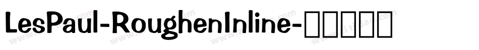 LesPaul-RoughenInline字体转换