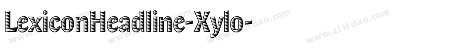 LexiconHeadline-Xylo字体转换