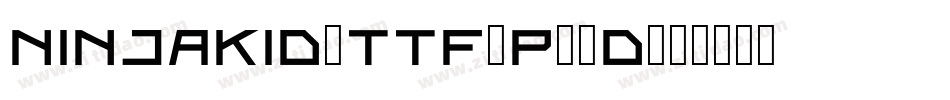NinjaKid2Ttf-p34d字体转换