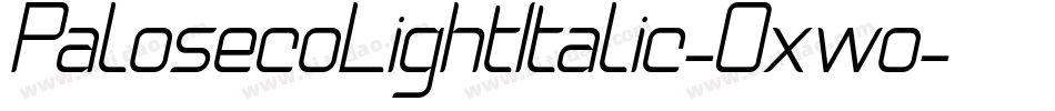 PalosecoLightItalic-Oxwo字体转换 PalosecoLightItalic-Oxwo字体转换