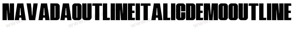 NavadaOutlineItalicDemoOutlineItalic-nRAlg字体转换 NavadaOutlineItalicDemoOutlineItalic-nRAlg字体转换