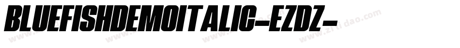 BluefishDemoItalic-Ezdz字体转换 BluefishDemoItalic-Ezdz字体转换