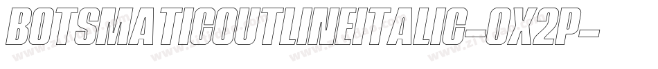 BotsmaticOutlineItalic-Ox2p字体转换