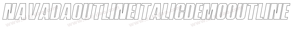 NavadaOutlineItalicDemoOutlineItalic-nRAlg字体转换 NavadaOutlineItalicDemoOutlineItalic-nRAlg字体转换