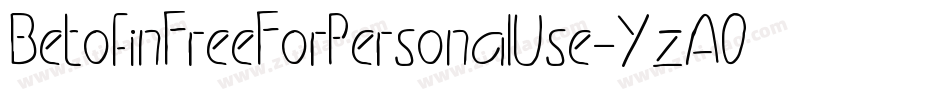 BetofinFreeForPersonalUse-YzAOa字体转换 BetofinFreeForPersonalUse-YzAOa字体转换