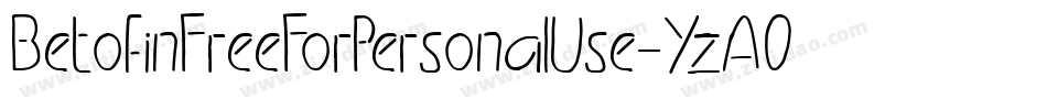BetofinFreeForPersonalUse-YzAOa字体转换 BetofinFreeForPersonalUse-YzAOa字体转换