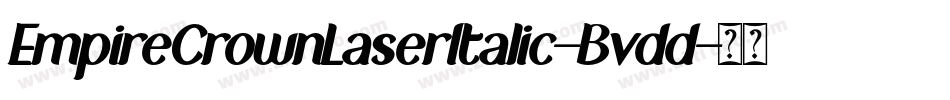 EmpireCrownLaserItalic-Bvdd字体转换