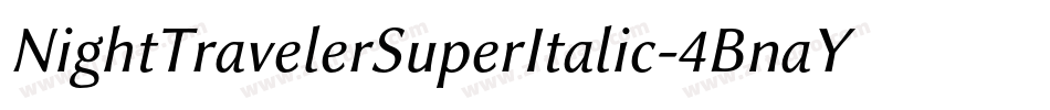 NightTravelerSuperItalic-4BnaY字体转换 NightTravelerSuperItalic-4BnaY字体转换