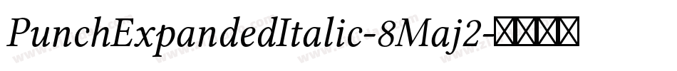 PunchExpandedItalic-8Maj2字体转换 PunchExpandedItalic-8Maj2字体转换