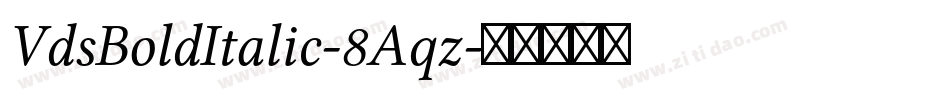 VdsBoldItalic-8Aqz字体转换