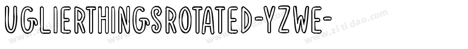 UglierThingsRotated-yzWe字体转换