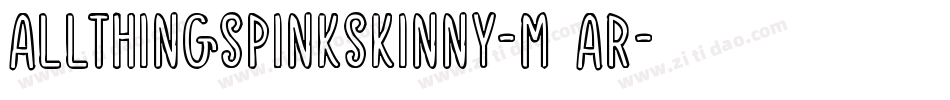 AllThingsPinkSkinny-M7Ar字体转换