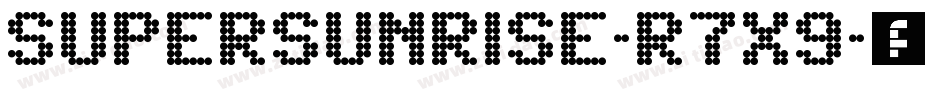 SuperSunrise-r7x9字体转换 SuperSunrise-r7x9字体转换