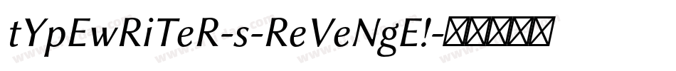 tYpEwRiTeR-s-ReVeNgE!字体转换