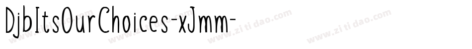 DjbItsOurChoices-xJmm字体转换
