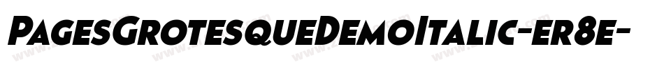 PagesGrotesqueDemoItalic-er8e字体转换 PagesGrotesqueDemoItalic-er8e字体转换