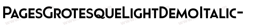 PagesGrotesqueLightDemoItalic-aRna字体转换 PagesGrotesqueLightDemoItalic-aRna字体转换
