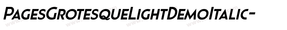 PagesGrotesqueLightDemoItalic-aRna字体转换 PagesGrotesqueLightDemoItalic-aRna字体转换