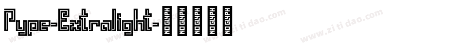 Pype-Extralight字体转换 Pype-Extralight字体转换