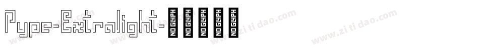 Pype-Extralight字体转换 Pype-Extralight字体转换