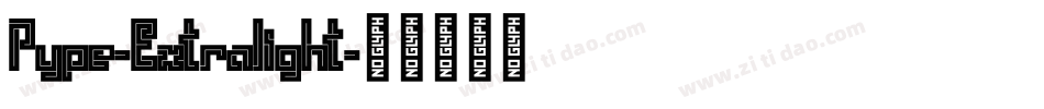 Pype-Extralight字体转换 Pype-Extralight字体转换