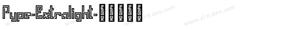 Pype-Extralight字体转换 Pype-Extralight字体转换
