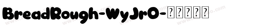 BreadRough-WyJrO字体转换