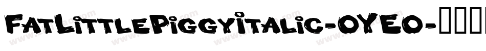 FatLittlePiggyItalic-OYEO字体转换