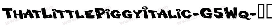 ThatLittlePiggyItalic-G5Wq字体转换