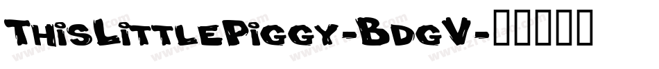 ThisLittlePiggy-BdgV字体转换