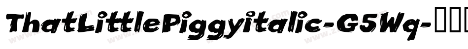 ThatLittlePiggyItalic-G5Wq字体转换