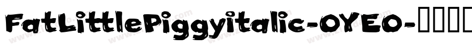 FatLittlePiggyItalic-OYEO字体转换