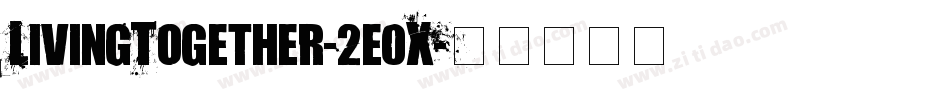 LivingTogether-2e0X字体转换