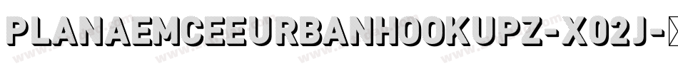 PlanAEmceeUrbanHookUpz-x02j字体转换