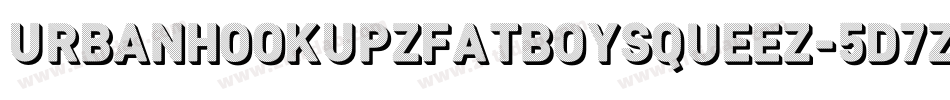 UrbanHookUpzFatBoySqueez-5d7z字体转换