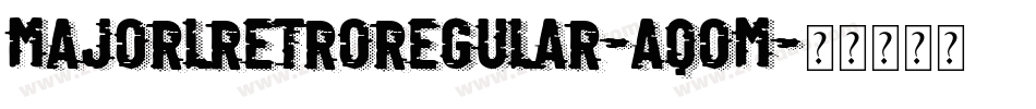 MajorlRetroRegular-aqom字体转换