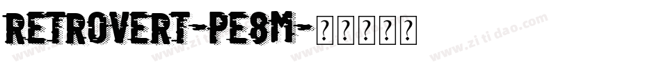 Retrovert-Pe8m字体转换