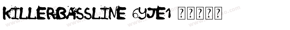 KillerBassline-6YjE1字体转换