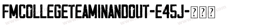 FmCollegeTeamInandout-E45j字体转换