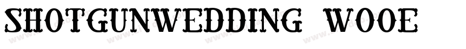 Shotgunwedding-W0OE字体转换
