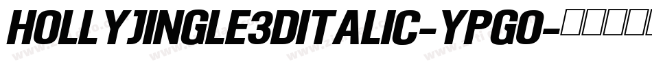 HollyJingle3DItalic-YpGo字体转换